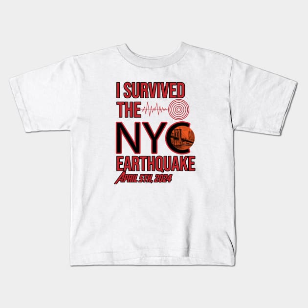 I survived the NYC Earthquake - April 5th, 2024 Kids T-Shirt by 66designer99